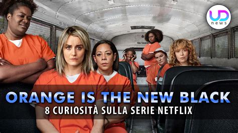 Orange Is The New Black Le Cose Che Non Sai Sulla Serie Tv Ud News