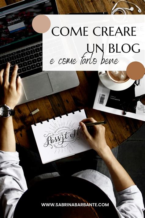 Come Creare U Blog E Come Farlo Bene Blog Blogging Lavori Online