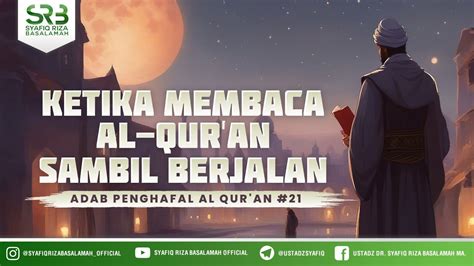 Adab Penghafal Al Qur An Ketika Membaca Al Qur An Sambil Berjalan