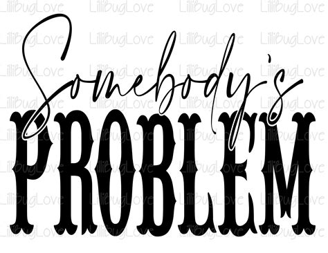 Somebody S Problem PNG ONLY Sublimation Image Western Etsy Ireland