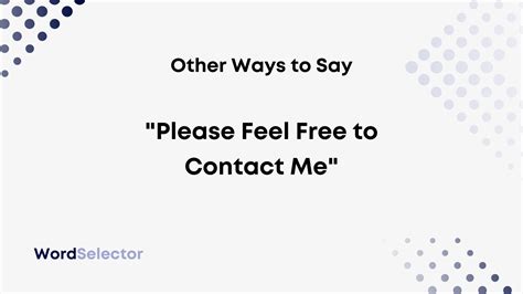 Other Ways To Say Please Feel Free To Contact Me Wordselector