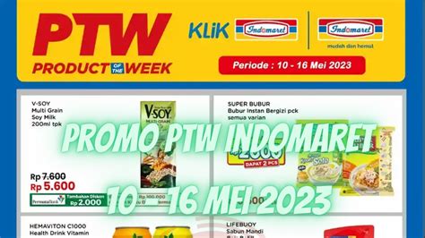 Promo PTW Indomaret 10 16 Mei 2023 Product Of The Week Indomaret