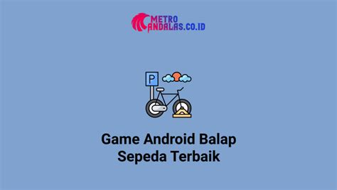 Game Balap Sepeda Terbaik di Android - metroandalas.co.id