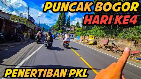 Kondisi Puncak Bogor Terkini Hari Keempat Penertiban Pkl Kawasan