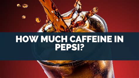 How Much Caffeine In Pepsi?