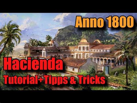 Anno Hacienda Tutorial Tipps Und Tricks Keim Der Hoffnung