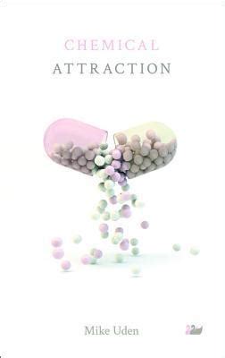 Chemical Attraction by Mike Uden | Goodreads