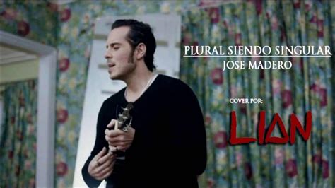 Plural Siendo Singular Jose Madero Rock Cover Por Lian Youtube