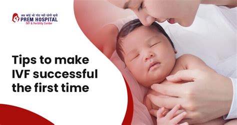 Tips To Make Ivf Successful The First Time Prem Hospital