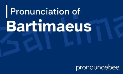 how to pronounce bartimaeus