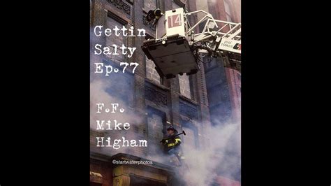 GETTIN SALTY EXPERIENCE PODCAST Ep 77 FDNY LADDER 14 FF MIKE HIGHAM