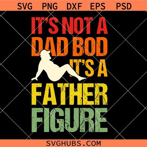 It S Not A Dad Bod Its A Father Figure Retro Svg Fathers Day Svg