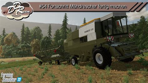 LS22 DDReam 54 Fortschritt Mähdrescher fertig machen Farming