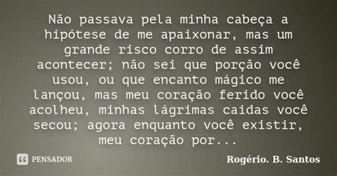 Não Passava Pela Minha Cabeça A Rogério B Santos Pensador