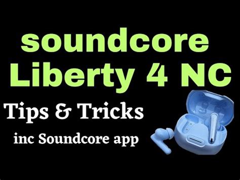 How To Use Soundcore Liberty 4 NC Tips Tricks Re The Soundcore App