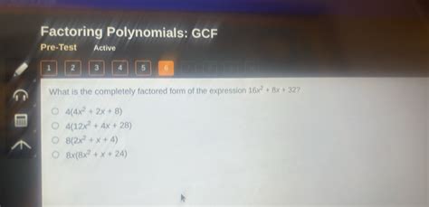 Solved Factoring Polynomials Gcf Pre Test Active 1 2 3 4 5 6 What Is