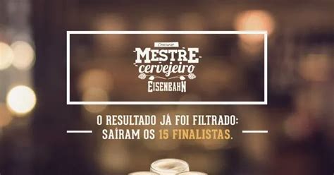 All Beers Concurso Mestre Cervejeiro Eisenbahn Revela Os Finalistas