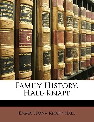 Family History: Hall-Knapp - Hall, Emma Leona Knapp: 9781146174442 ...