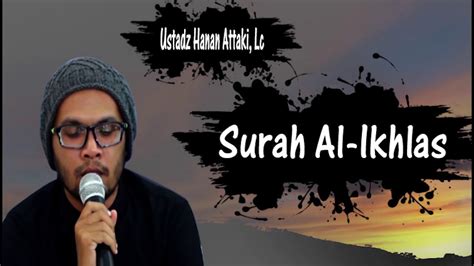 Murottal Ustadz Hanan Attaki Lc Surah Al Ikhlas