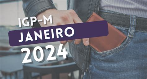 IGP M varia 0 07 em janeiro de 2024 Papo Imobiliário