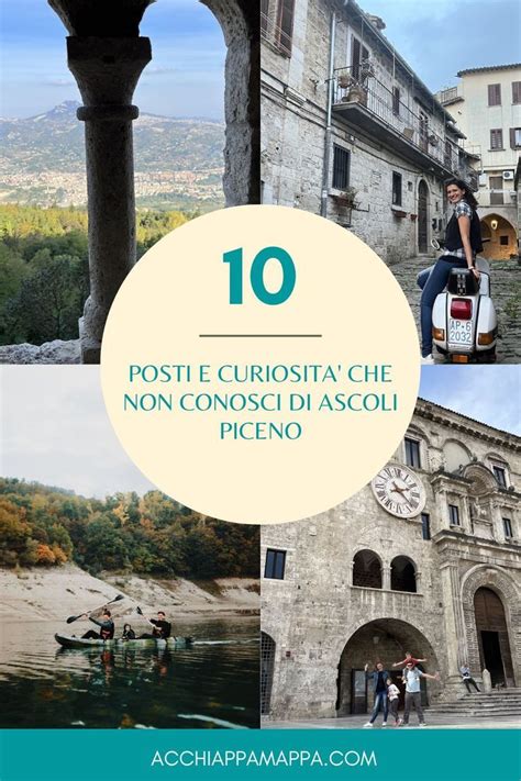 COSA VEDERE AD ASCOLI PICENO E DINTORNI 10 POSTI E CURIOSITA SULLA