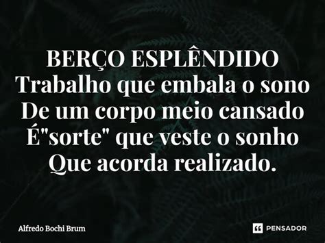 ⁠berÇo EsplÊndido Trabalho Que Alfredo Bochi Brum Pensador