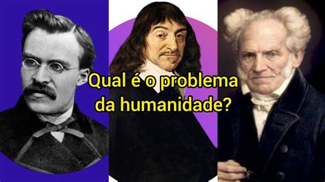 Qual é O Problema Da Humanidade Filosofia Descartes Nietzsche