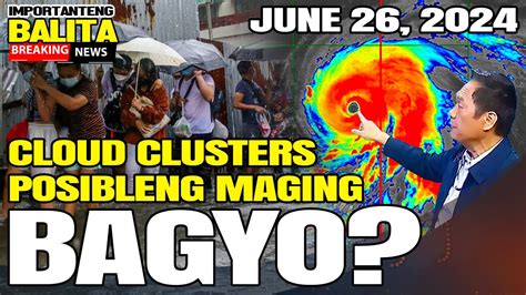 CLOUD CLUSTER POSIBLENG MAGING BAGYO AT POSIBLENG MAGPAPAULAN SA