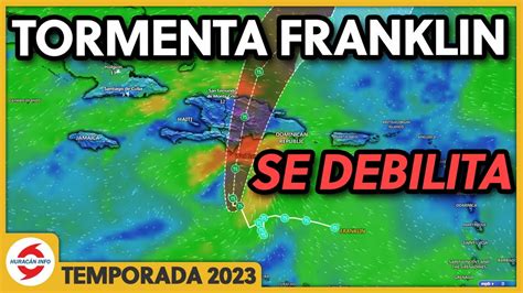 Tormenta Tropical Franklin Se Debilita Antes De Llegar A Rep Blica