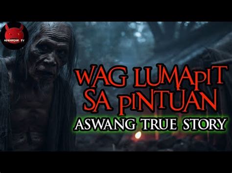 Wag Lumapit Sa Pintuan Aswang True Story Youtube