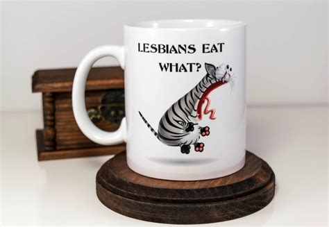 T For Girlfriend Lesbians Eat What Funny Coffee Mug Funny Gay Mug