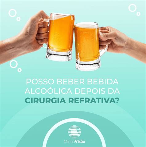 Posso Beber Bebida Alco Lica Depois Da Cirurgia Refrativa