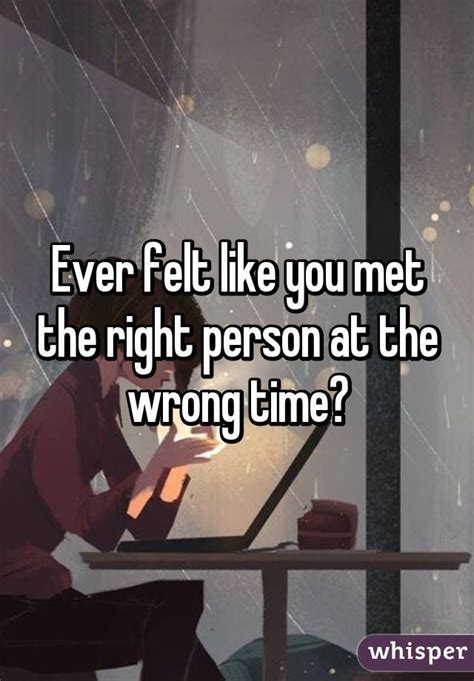 Ever Felt Like You Met The Right Person At The Wrong Time Right Person Wrong Time Marrying