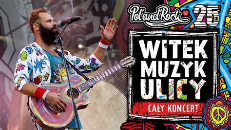 Witek Muzyk Ulicy cały koncert POL AND ROCK FESTIVAL 2019 YouTube