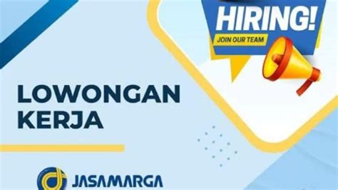 Posisi Dibutuhkan Lowongan Kerja Jasa Marga Terbuka Untuk S