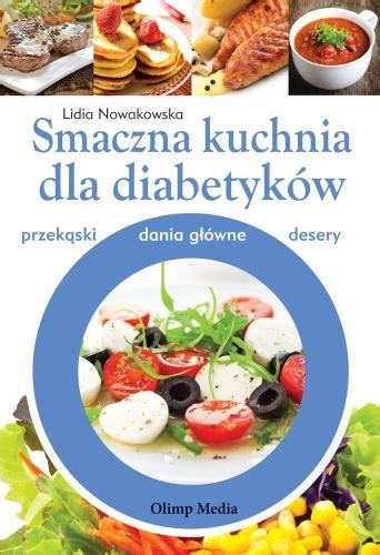 Smaczna kuchnia dla diabetyków Nowakowska Lidia Książka w Empik