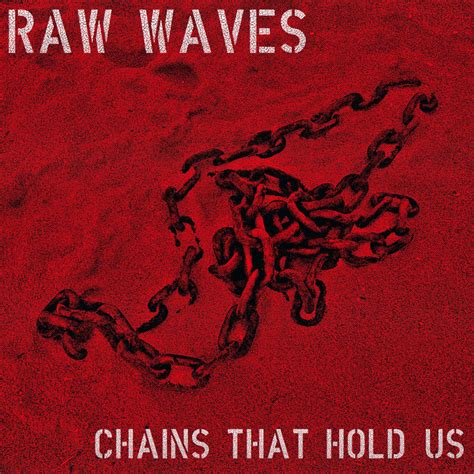 Chains That Hold Us Raw Waves Jarno Salo