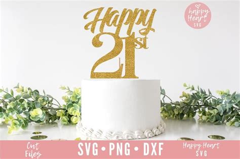 Happy 21st Cake Topper Svg Twenty One Svg Cake Topper Svg Etsy 50th