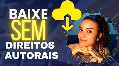 Sites Para Baixar Imagens E M Sicas Sem Direitos Autorais Youtube