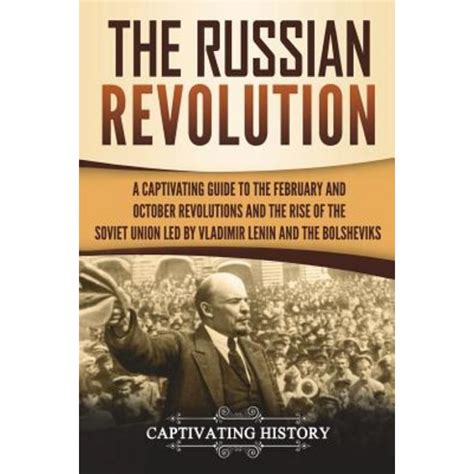 영문도서 The Russian Revolution A Captivating Guide to the February and