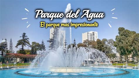 Circuito Magico Del Agua Parque De La Reserva Lima Per Youtube