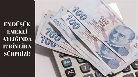 En düşük emekli aylığında 17 bin lira sürprizi Rekor artış için tarih