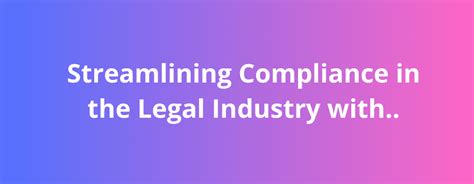 Streamlining Compliance In The Legal Industry With Compliance