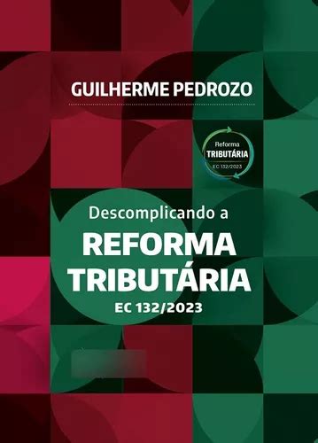 Descomplicando A Reforma Tributaria Ec 132 2023 1ª Edição 2024