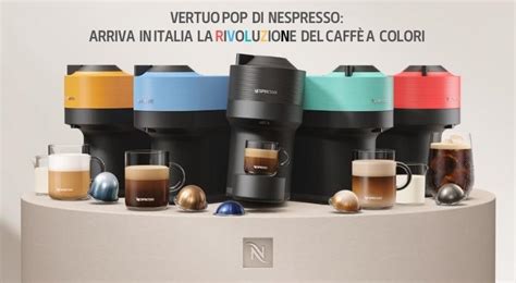 Nespresso Vertuo Pop arriva in Italia la rivoluzione del caffè a colori