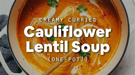 Creamy Curried Cauliflower Lentil Soup Pot Minimalist Baker