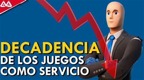 La Decadencia De Los Juegos Como Servicio Youtube