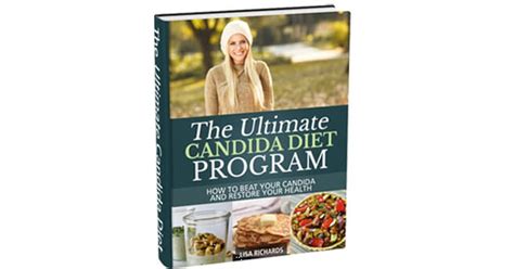 The Ultimate Candida Diet Program By Lisa Richards