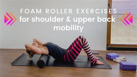 4 Foam Roller Exercises For Shoulder And Upper Back Mobility YouTube