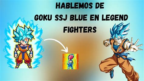 Hablemos de Goku SSJ Blue en Legend Fighters Análisis Super Vegetto